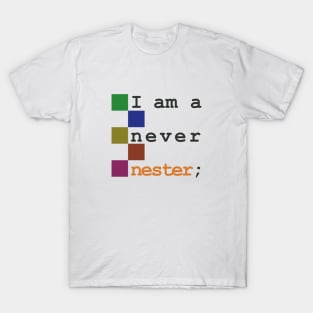 I am a never nester! T-Shirt